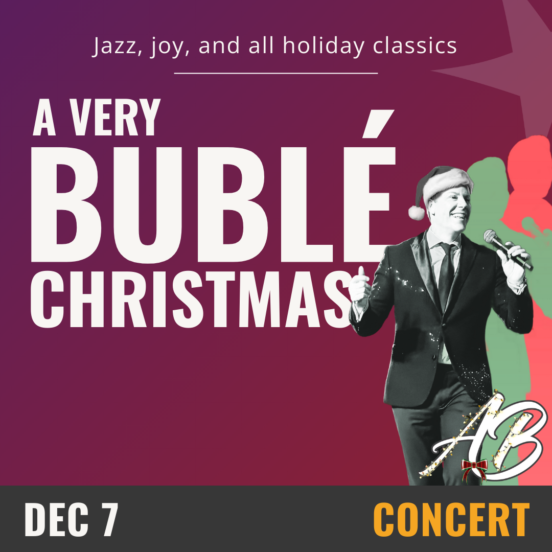 Purple background with white text that reads A Very Bublé Christmas, December 7th- Concert. On the right hand side is  ablack and white image of a performer in a suit, wearing a Santa hat and holding a microphone. 