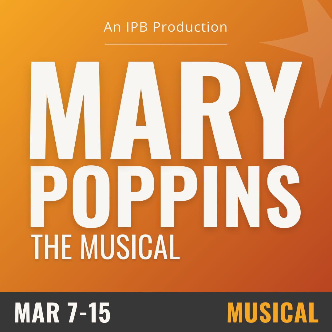 orange background with white text that reads Mary Poppins the musical. March 7-15- Musical. 