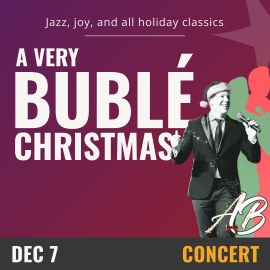 Purple background with white text that reads A Very Bublé Christmas, December 7th- Concert. On the right hand side is  ablack and white image of a performer in a suit, wearing a Santa hat and holding a microphone. 