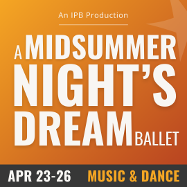 orange background with white text that reads a midsummer's night dream- ballet. April 25-26: Music & Dance.