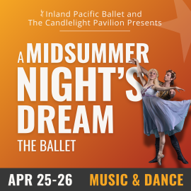 Inland Pacific Ballet and the Candlelight Pavilion Presents A Midsummer Nights Dream the Ballet. April 25 and 26. A male ballet dancer supports a female ballet dancer with his hands beneath her spread out arms.