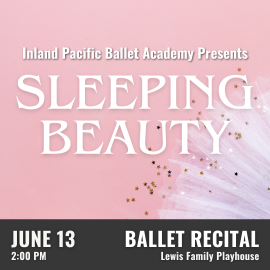 Promotional image: image shows a pink background with a tutu visible in the corner and gold confetti stars. White text in front reads Inland Pacific Ballet presents Sleeping Beauty. June 13th at 2:00 PM at the Lewis Family Playhouse. Category is Ballet Recital